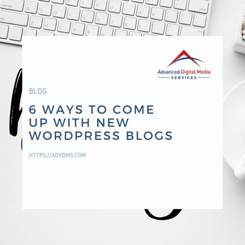 6 Ways to Come Up with New WordPress Blogs