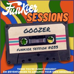 Funkier Session #033 - Goozer