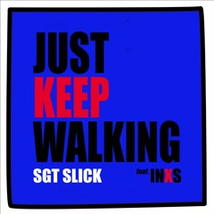 Sgt Slick, INXS - Just Keep Walking (Jaxx Inc Remix)