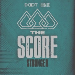 The Score - Stronger (DooT Remix)