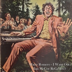 Harry Romero - I Want Out (Ian McCoy ReGroove)