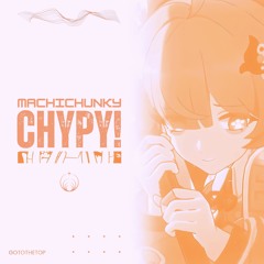 MachiChunky - Chypy!