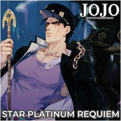 Stream Star Platinum Requiem - What If? Soundtrack! - Jojo's Bizarre  Adventure by Gwinn