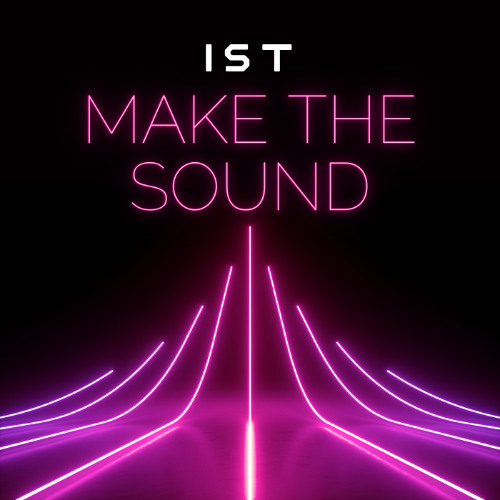IST - MAKE THE SOUND