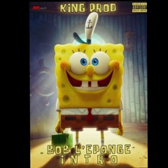 King Prod - Intro Bob L'eponge