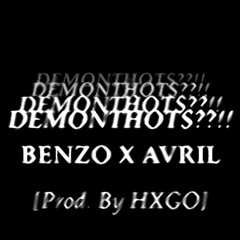 DEMONTHOTS?! BENZO X AVRIL (Prod. by HXGO)
