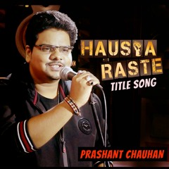 Hausla Aur Raste Song - Prashant Chauhan
