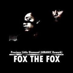 Fox The Fox - Precious Little Diamond (AMANIC Rework)