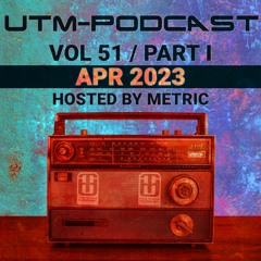 UTM - Podcast #051 By Metric [Apr 2023], Part 1 (Liquid & Uplifting)