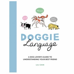 Download Now [Epubs] Doggie Language: A Dog Lover's Guide to Understanding Your Best Friend