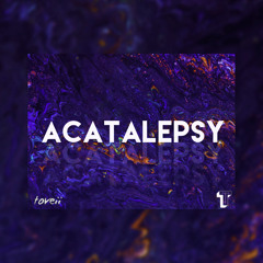 acatalepsy (ft. Tolberto)