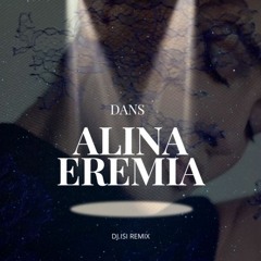 Alina Eremia - Dans ( Dj.IsI Remix )