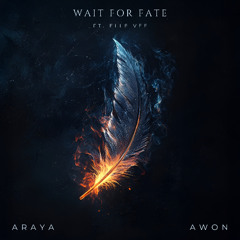 ARAYA, AWON - Wait for Fate (ft. Elle Vee)