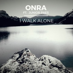ONRA ft. JUNIOR PAES - I walk alone