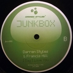 Darren Styles & Francis Hill - I Say I Love You - Junkbox (2008)