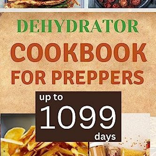 Stream #= Dehydrator Cookbook for Preppers , 1099 Days of Easy, Tasty, and  Affordable Homemade Recipes by User 423159148