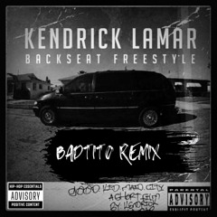 Kendrick Lamar - Backseat Freestyle (Badtito Remix)