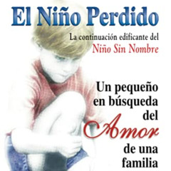 [Free] EPUB 🗂️ El Niño Perdido: Un pequeno en búsqueda del Amor de una familia (Span