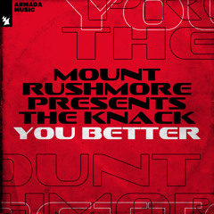 Mount Rushmore Presents The Knack - You Better (Extended Mix)