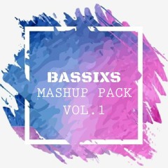 BASSIXS MASHUP PACK VOL.1 (FREE DOWNLOAD)