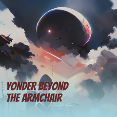 Yonder Beyond the Armchair