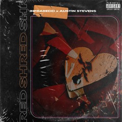 Infraredd x Austin Stevens - Shred (Prod. Drago)