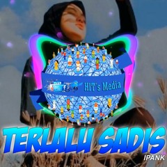 DJ TERLALU SADIS SLOW REMIX VERSI ANGKLUNG  - (Hits Media REMIX)