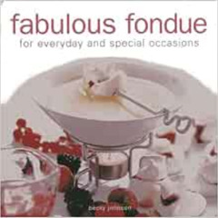 [Read] PDF 📂 Fabulous Fondue: For everyday and special occasions by Becky Johnson EB