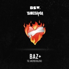 BSW x TANKCSAPDA - BAZ+ (Túl vagyok rajtad)