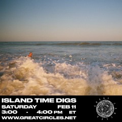 Island Time Digs w/ Xela - 11Feb2023