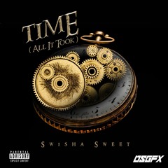 Swisha Sweet - Time ( All It Took )