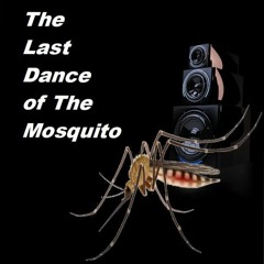 The Last Dance of The Mosquito