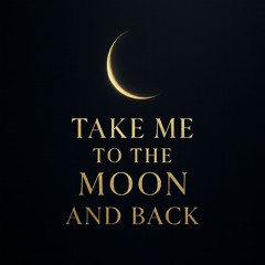 To The Moon And Back