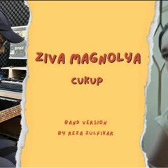 ZIVA MAGNOLYA - Cukup Band Version by Reza Zulfikar