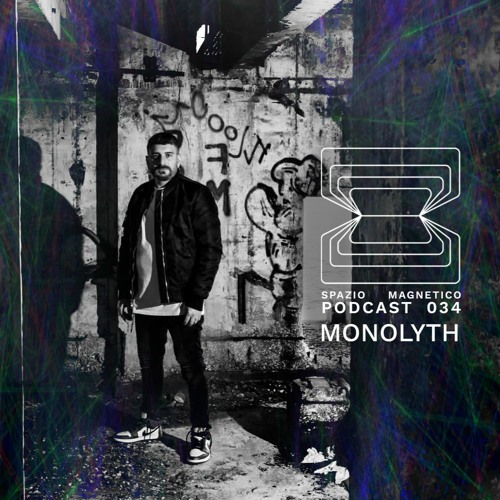 Monolyth - Spazio Magnetico Podcast [034]