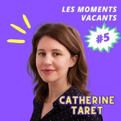 Episode 5 - Catherine Taret, écrivaine