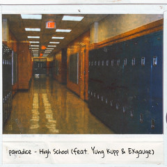 paradice - High School (feat. Yung Kupp & EXgauge) [prod. Valious]