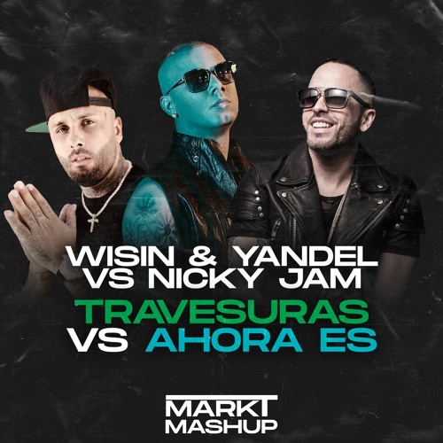Travesuras vs Ahora Es (Mark T Mashup)