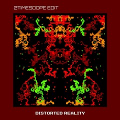 2timesdope - DISTORTED REALITY
