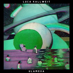Luca Kallweit & Momox - Ulamoxa (Original Mix)