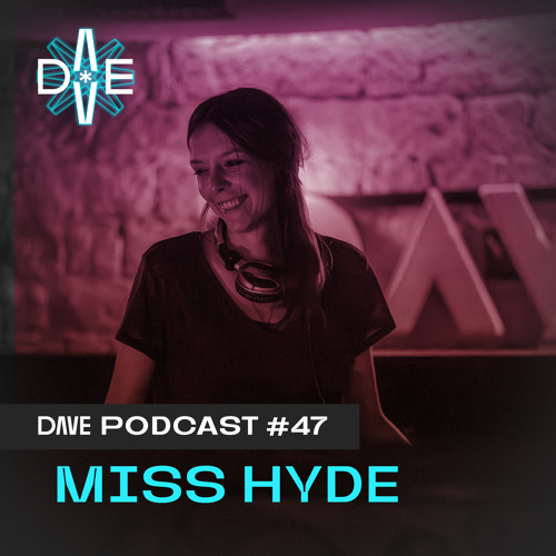 DAVE Podcast #47 - Miss Hyde