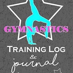 Read ❤️ PDF Gymnastics Training Log & Journal: Awesome Gymnastics gift for girl gymnasts- perfec