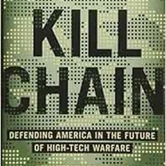 [Get] [PDF EBOOK EPUB KINDLE] The Kill Chain: Defending America in the Future of High-Tech Warfare b