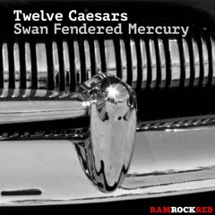 01 Twelve Caesars - Swan Fendered Mercury (Original Version)
