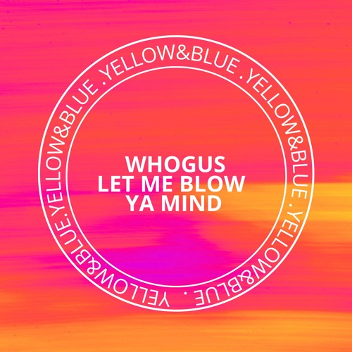 Whogus - Let Me Blow Ya Mind