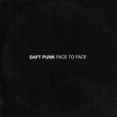 Daft Punk - 'Face To Face' ft. Todd Edwards [Fluence Remix]