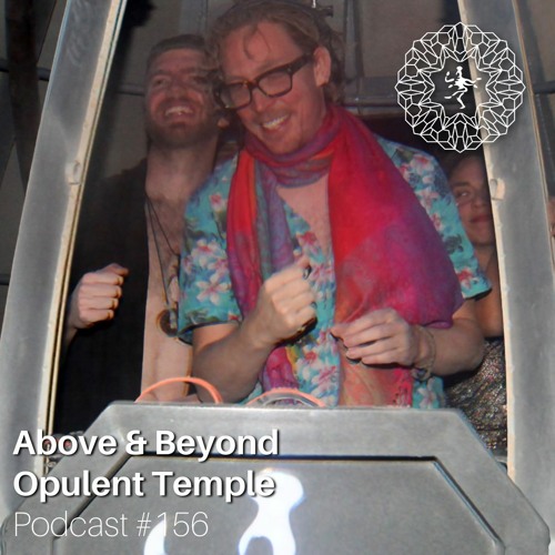 Opulent Temple Podcast #156 - Above & Beyond - Live at Burning Man 2022