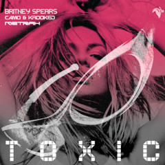 Camo & Krooked x Britney Spears - Toxic At Night (METRAH Mashup) [FREE DOWNLOAD]