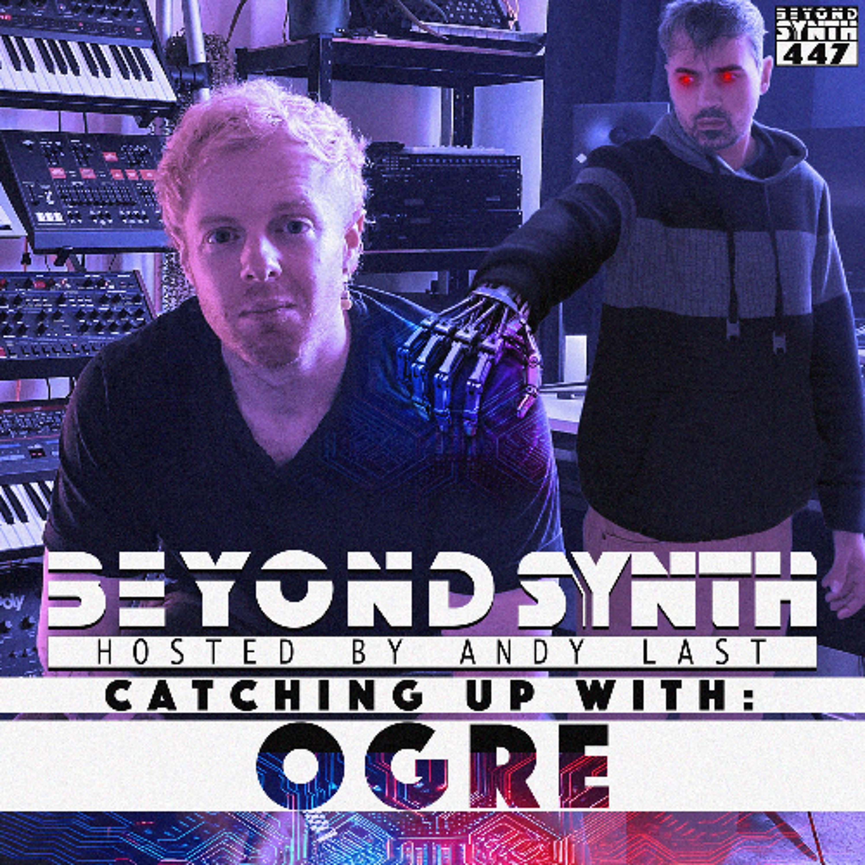 Beyond Synth - 447 - OGRE