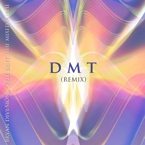 DMT - Remix (ft. Kyle Bent)